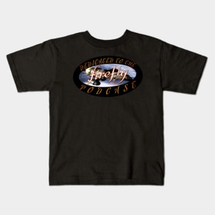 DEDICATED TO THE FIREFLY PODCAST Kids T-Shirt